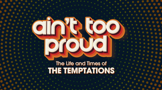 Text graphic with bold, retro-style lettering reading ain’t too proud above The Life and Times of THE TEMPTATIONS, set against a dotted, dark background with circular patterns—perfect for The Muny’s dynamic stage.