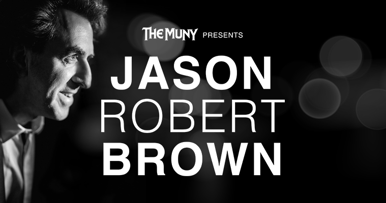 The Muny presents Jason Robert Brown, with a profile portrait of the artist on the left.